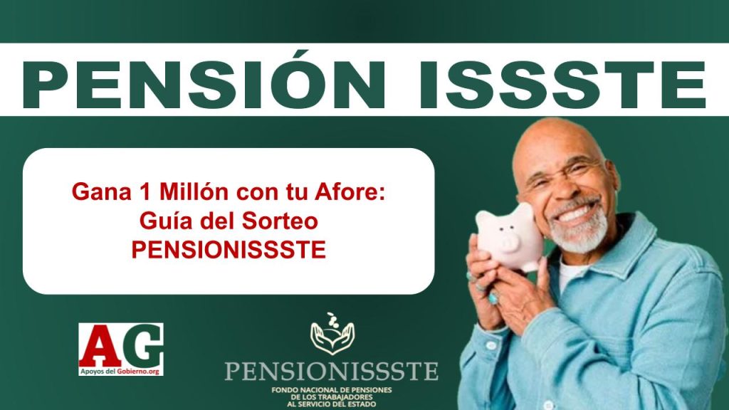 Gana 1 Millón con tu Afore: Guía del Sorteo PENSIONISSSTE