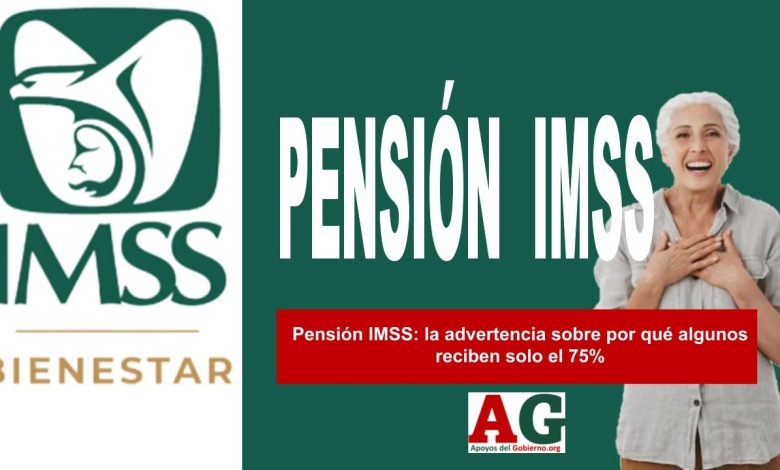 ▷ Pensión IMSS: la advertencia sobre por qué algunos reciben solo el 75% » 2025 ApoyosdelGobierno.org 🥇 Pensión IMSS: la advertencia sobre por qué algunos reciben solo el 75%
