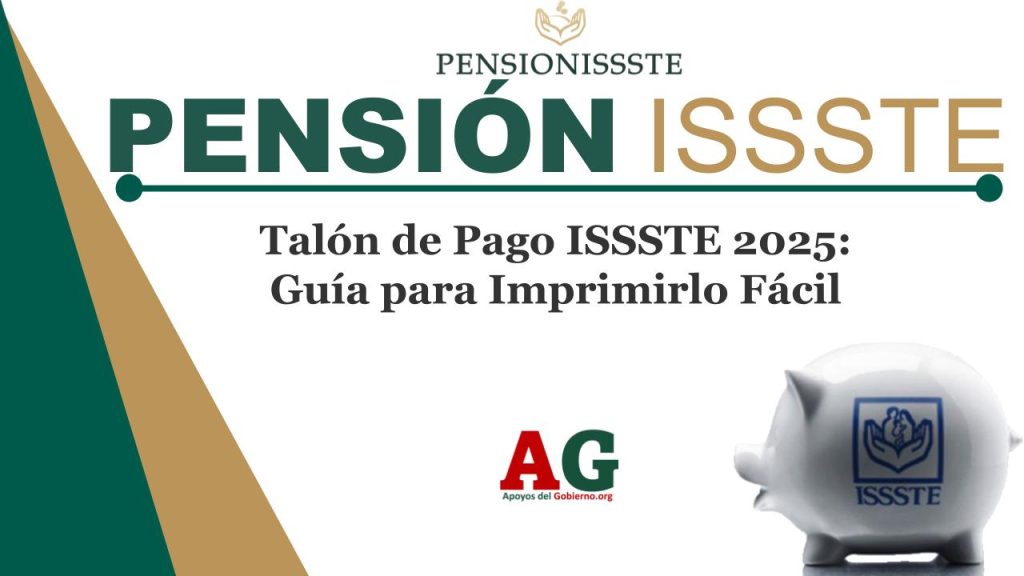 Talón de Pago ISSSTE 2025: Guía para Imprimirlo Fácil