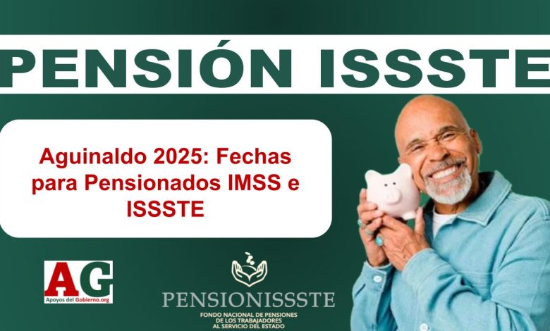 ▷ Aguinaldo 2025: Fechas para Pensionados IMSS e ISSSTE » 2025 ApoyosdelGobierno.org 🥇 Aguinaldo 2025: Fechas para Pensionados IMSS e ISSSTE