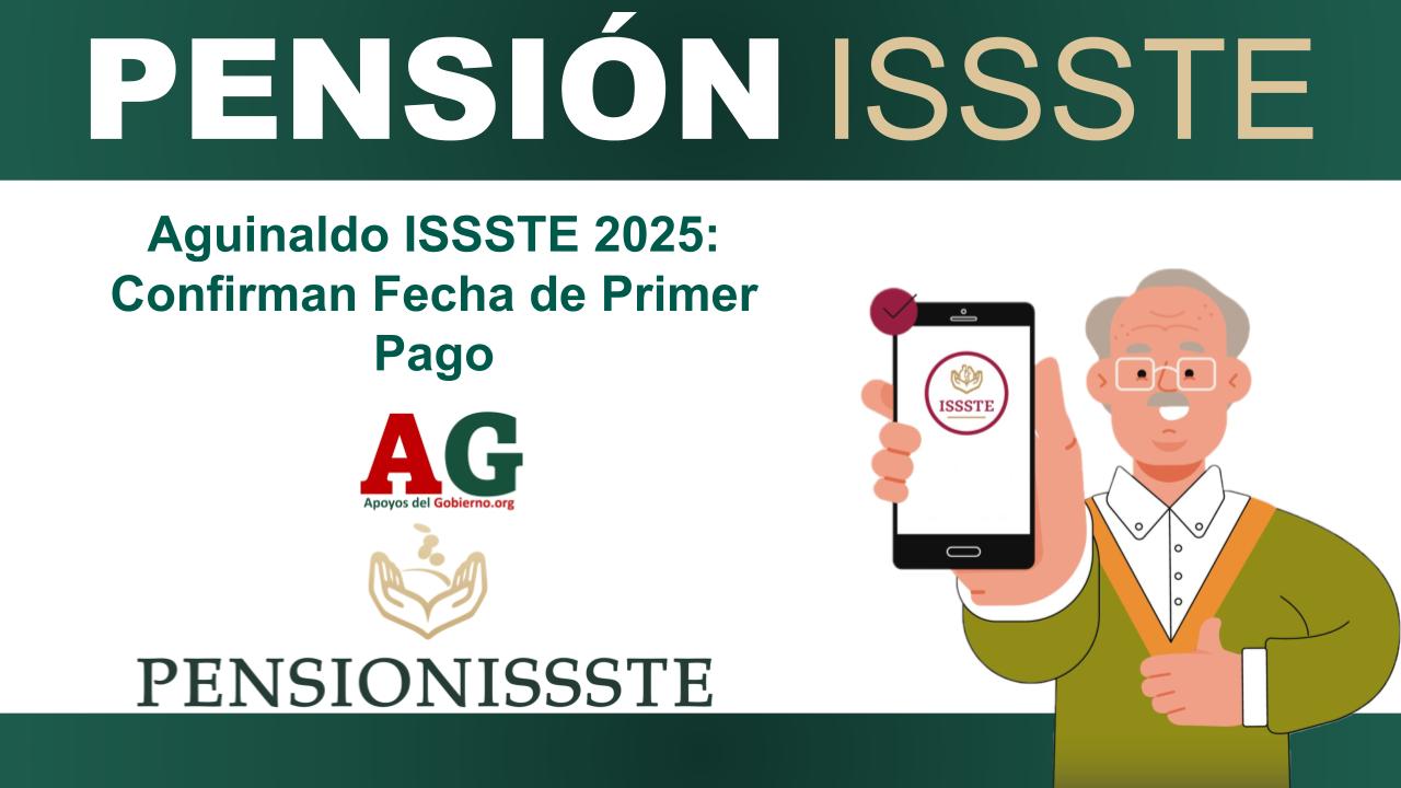 Aguinaldo ISSSTE 2025: Confirman Fecha De Primer Pago 🥇【 Julio 2026】