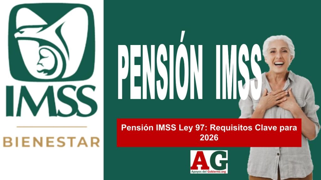 Pensión IMSS Ley 97: Requisitos Clave para 2026