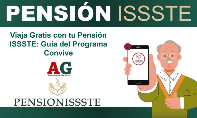 Viaja Gratis con tu Pensión ISSSTE: Guía del Programa Convive