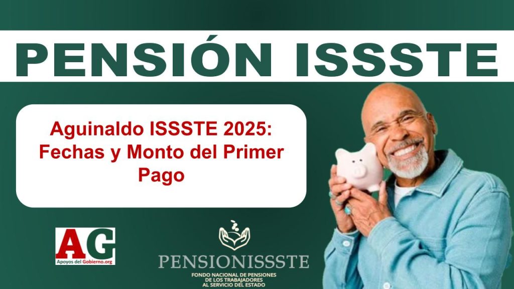 Aguinaldo ISSSTE 2025: Fechas y Monto del Primer Pago