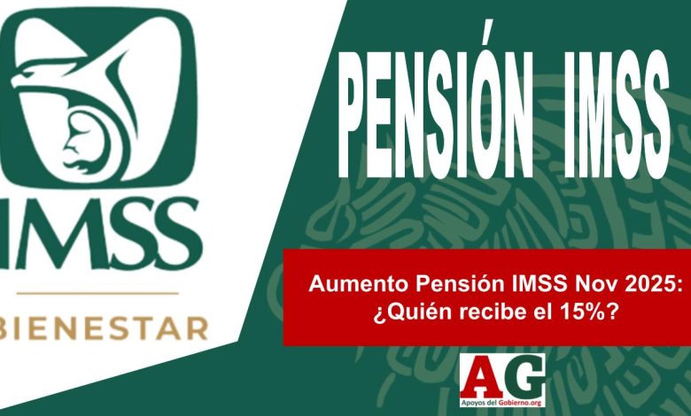 ▷ Aumento Pensión IMSS Nov 2025: ¿Quién recibe el 15%? » 2025 ApoyosdelGobierno.org 🥇 Aumento Pensión IMSS Nov 2025: ¿Quién recibe el 15%?
