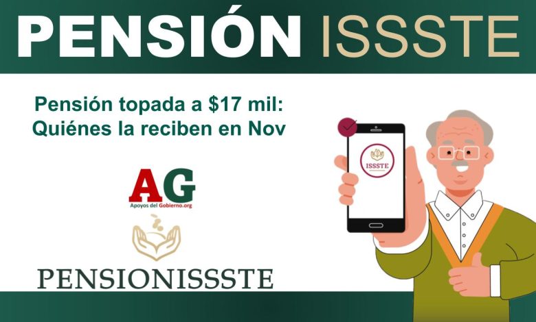 ▷ Pensión topada a $17 mil: Quiénes la reciben en Nov » 2025 ApoyosdelGobierno.org 🥇 Pensión topada a $17 mil: Quiénes la reciben en Nov