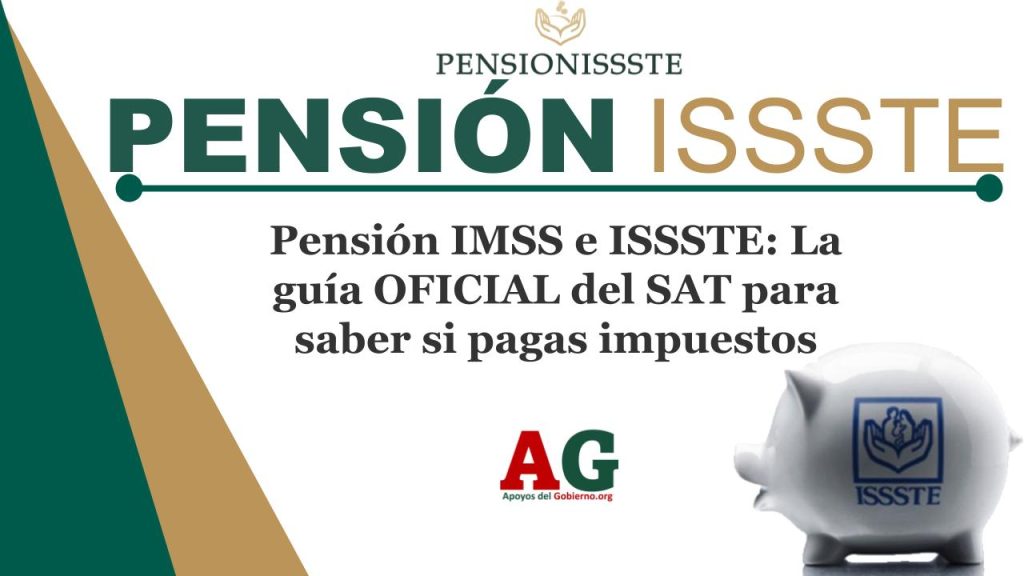 Pensión IMSS e ISSSTE: La guía OFICIAL del SAT para saber si pagas impuestos
