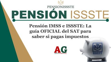 Pensión IMSS e ISSSTE: La guía OFICIAL del SAT para saber si pagas impuestos