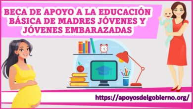 Beca de apoyo a la Educación Básica de madres jóvenes y jóvenes embarazadas 2021-2022