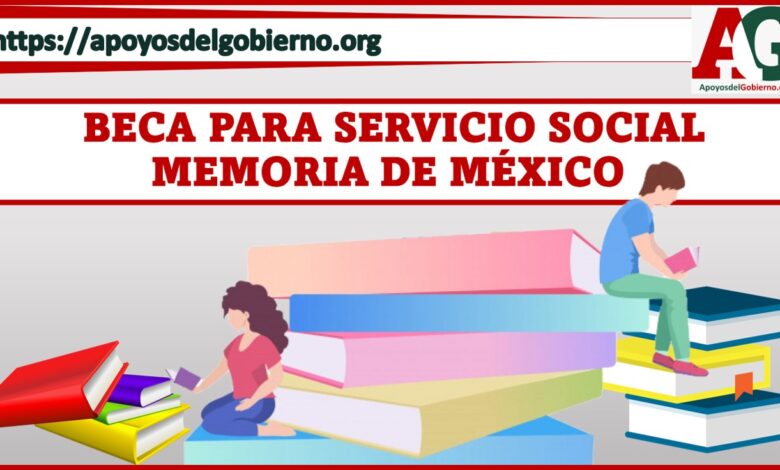  Beca para Servicio Social Memoria de México 2021-2022