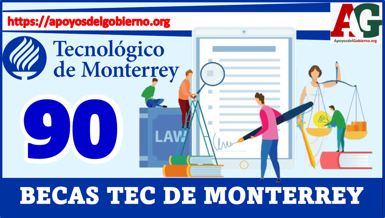 Las Becas 90 TEC De Monterrey 20232024 🥇【 Abril 2024】