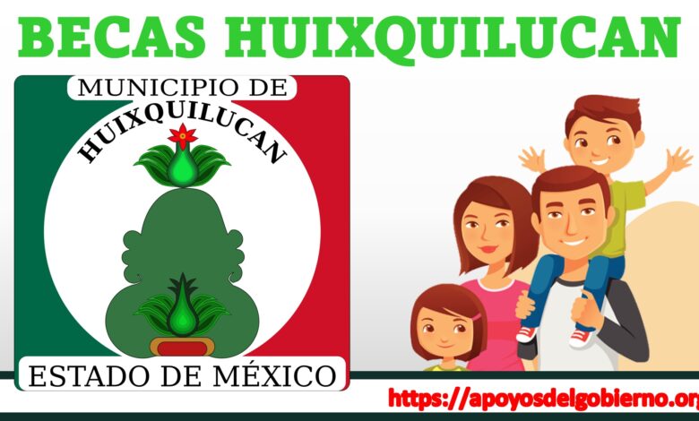 becas Huixquilucan 2023 2024 2025