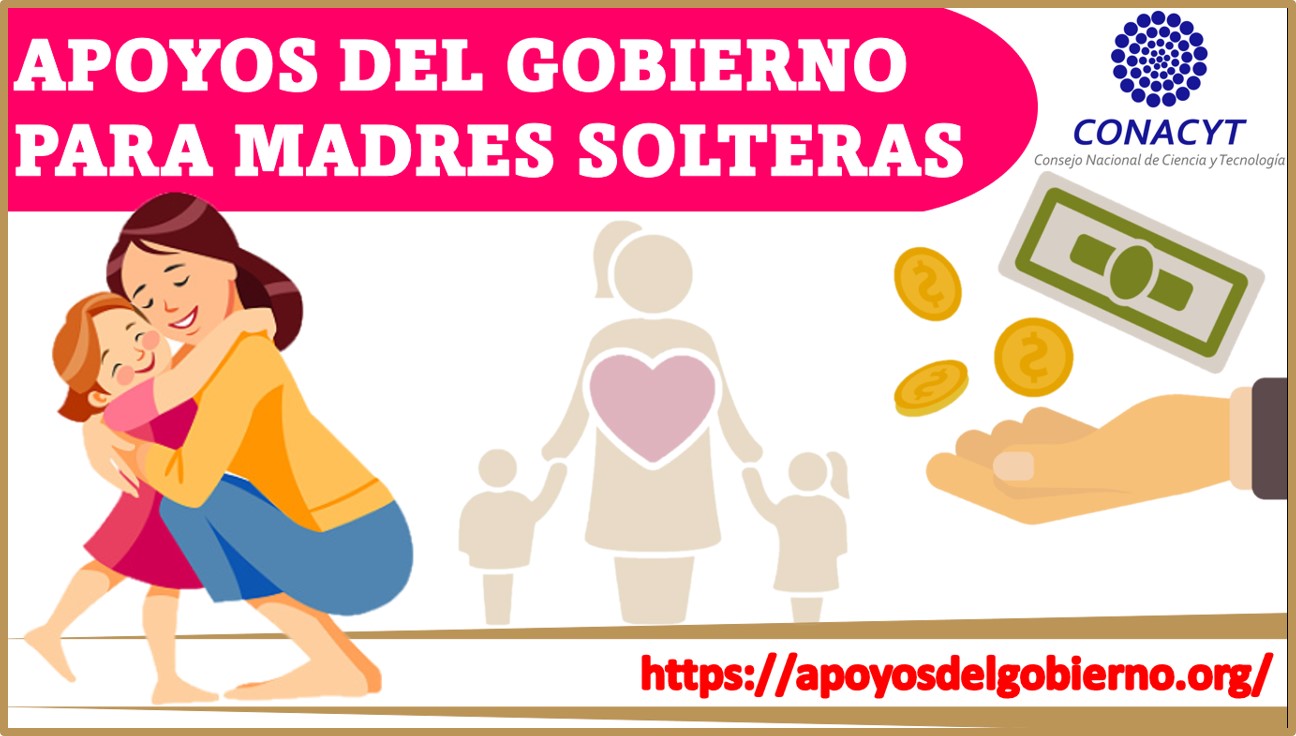 Apoyos Del Gobierno Para Madres Solteras 🥇【 Marzo 2024】