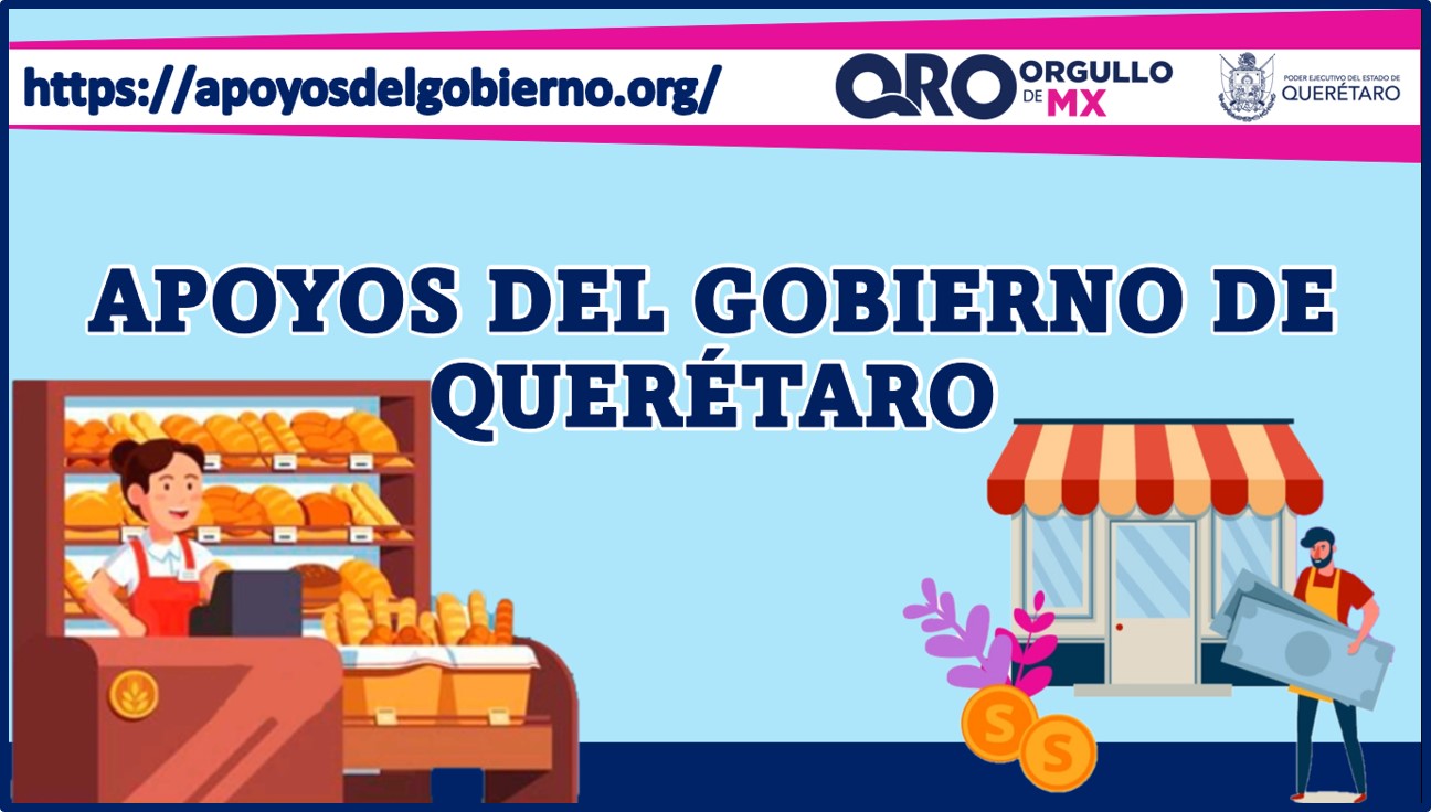 Apoyos del Gobierno de Querétaro
