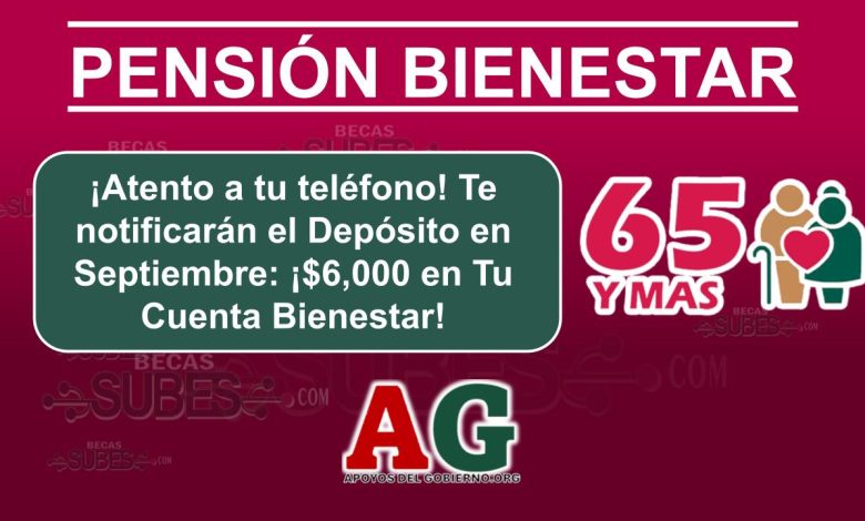 Atento a tu telefono Te notificaran el Deposito en Septiembre ¡6000 en Tu Cuenta Bienestar